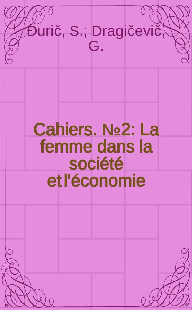 Cahiers. №2 : La femme dans la société et l'économie