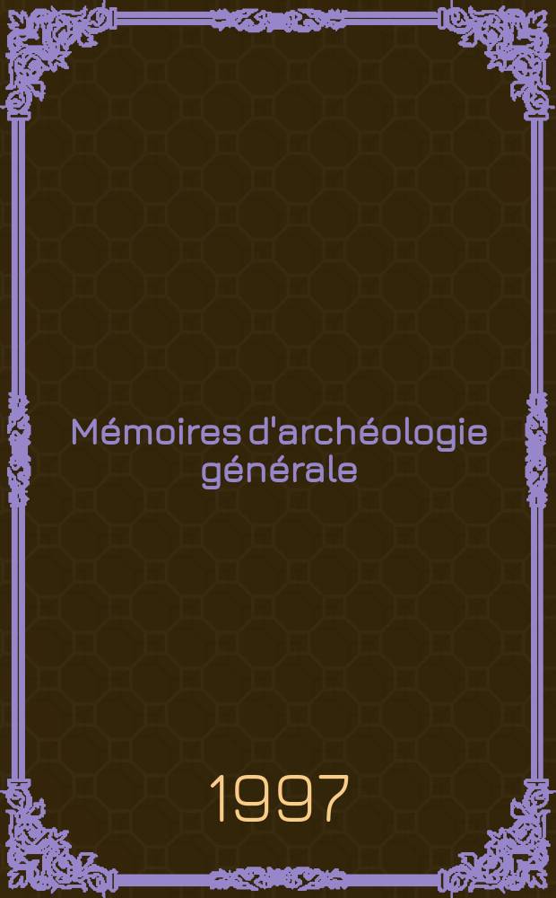 Mémoires d'archéologie générale : (MAGE) : Suppl. à RAMAGE