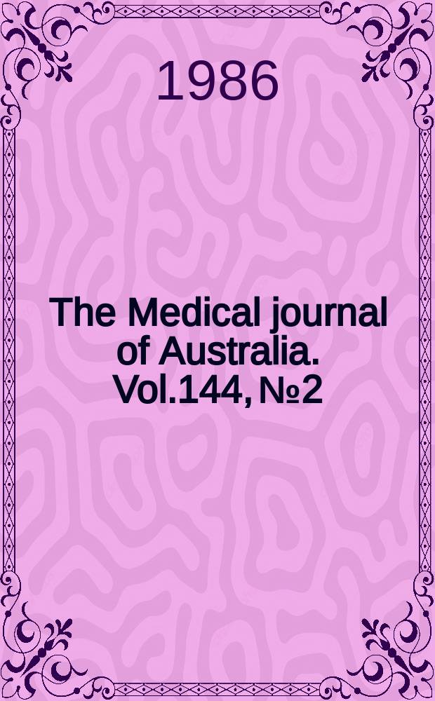 The Medical journal of Australia. Vol.144, №2