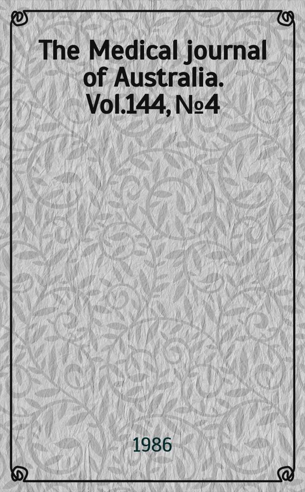 The Medical journal of Australia. Vol.144, №4