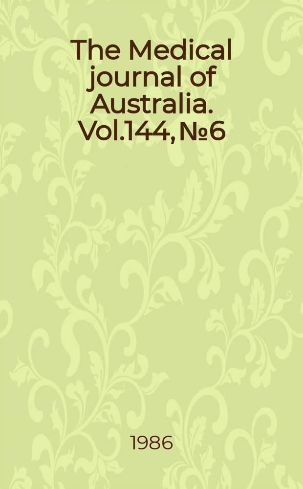 The Medical journal of Australia. Vol.144, №6