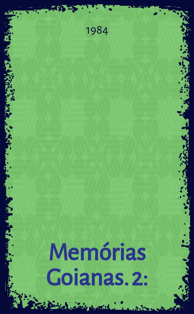 Mem&oacute;rias Goianas. 2 : (Mem&oacute;ria po&eacute;tica)