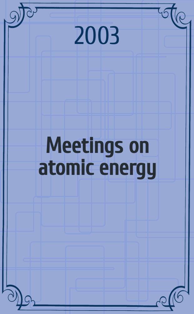 Meetings on atomic energy : A quarterly world-wide list of conferences, exhibitions and training courses in atomic energy, together with a selective list of meetings on space science. Vol.35, №3