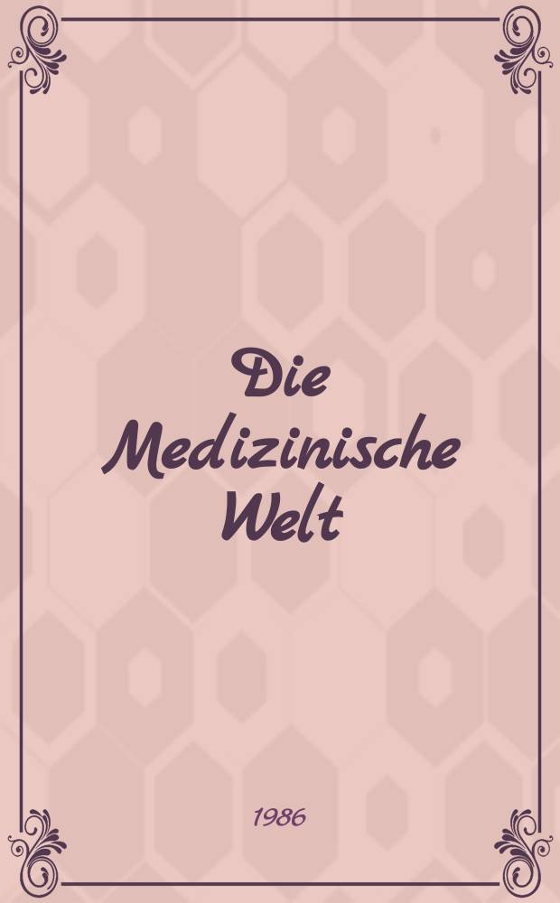 Die Medizinische Welt : Ärztliche Wochenschrift. Bd.37, №39