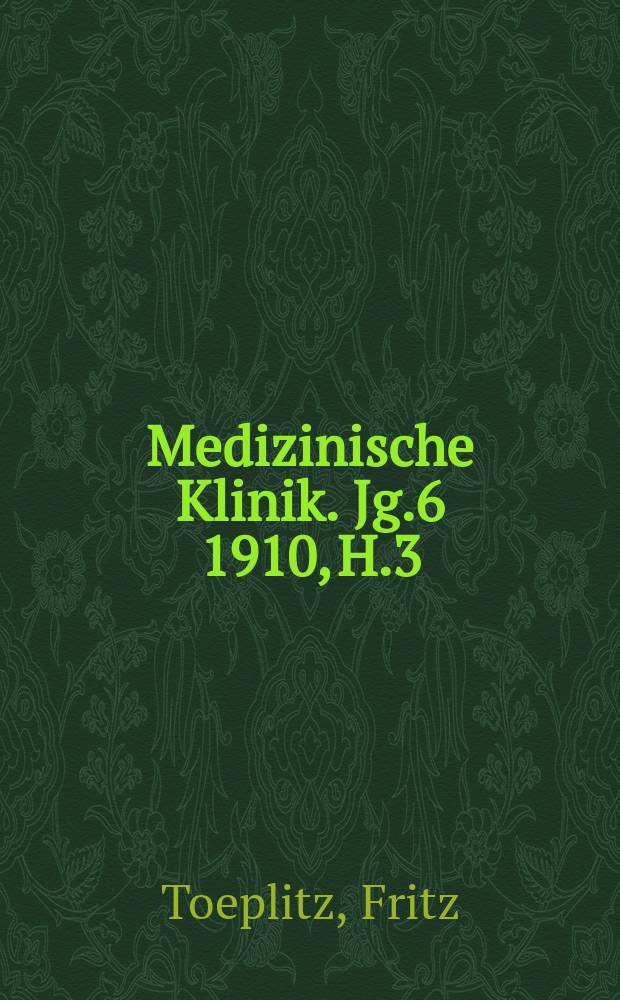 Medizinische Klinik. Jg.6 1910, H.3 : Pathologie und Therapie der Pertussis