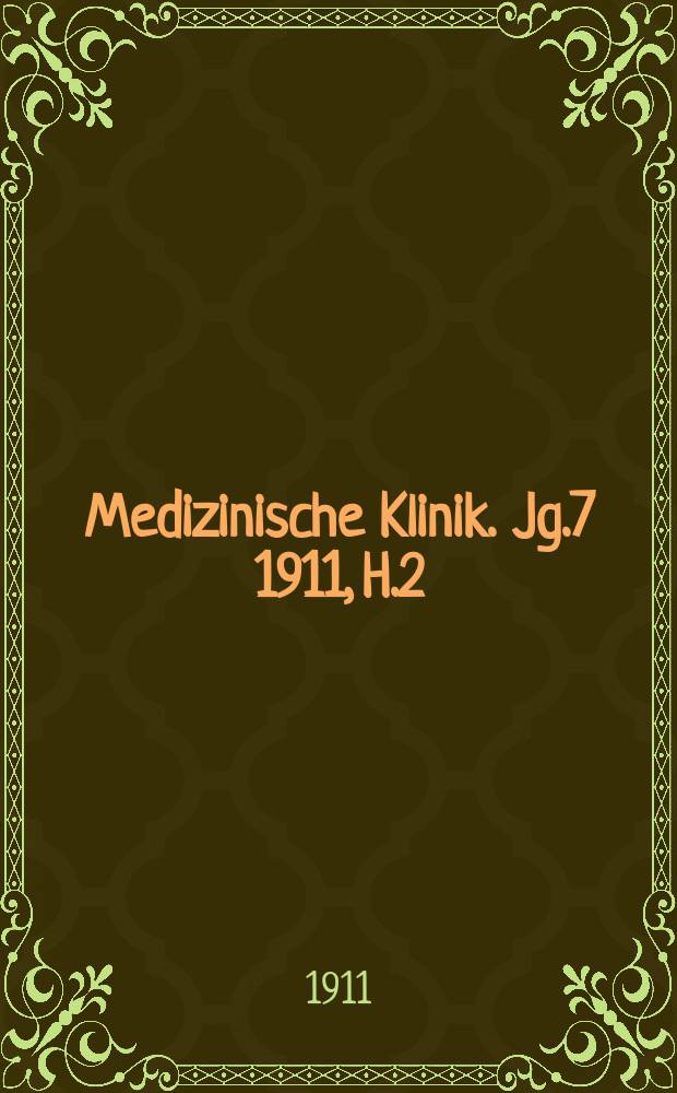 Medizinische Klinik. Jg.7 1911, H.2 : Kasuistische Beiträge zur Venenthrombose mit besonderer Berücksichtigung älterer und neuerer Theorien der Thrombose