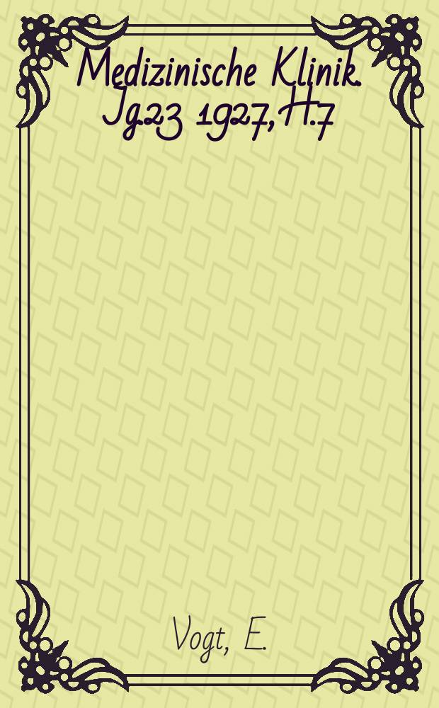 Medizinische Klinik. Jg.23 1927, H.7 : Über die Insulinbehandlung nichtdiabetischer Erkrankungen