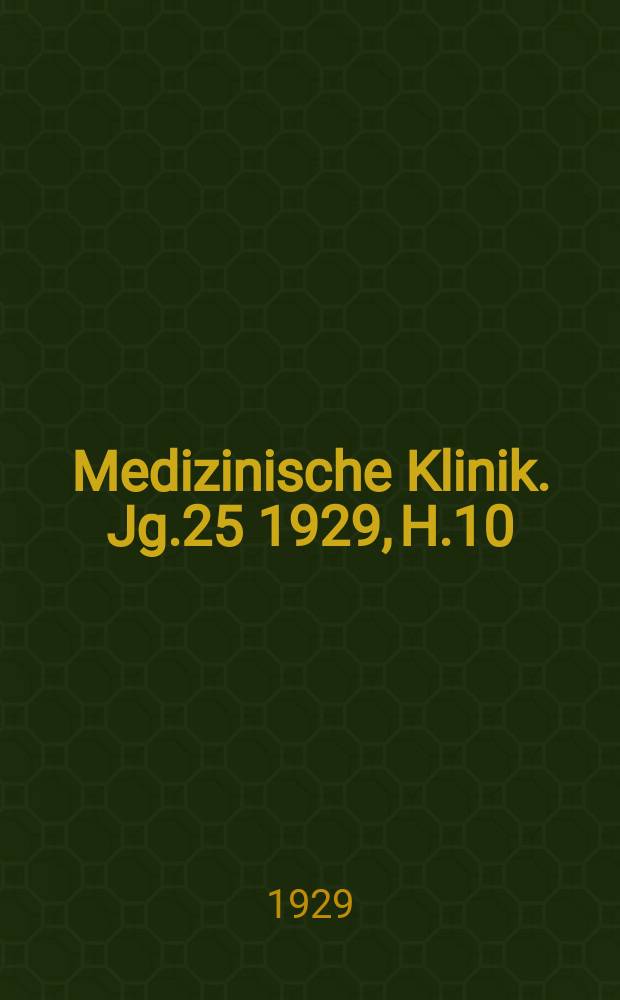 Medizinische Klinik. Jg.25 1929, H.10 : Die Strahlenbehandlung der Carcinome