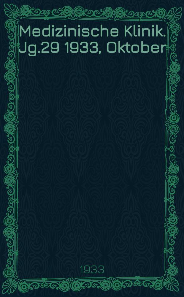 Medizinische Klinik. Jg.29 1933, Oktober : Wirkungsart und therapeutische Anwendung neuerer Arzneimittel