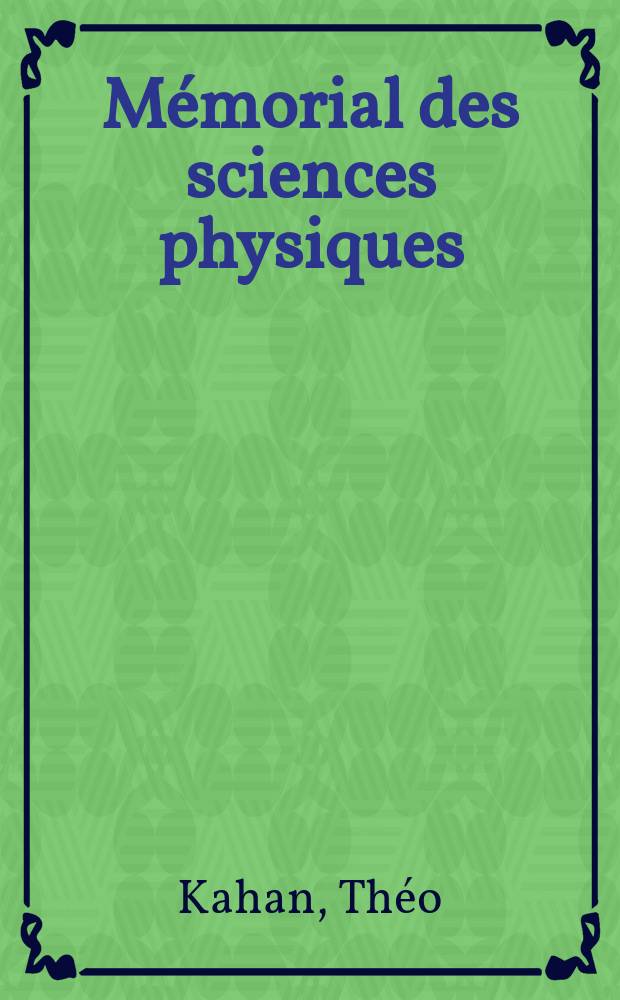 Mémorial des sciences physiques : Publ. sous le patronage de l'Académie des sciences de Paris. Fasc.60 : Les cavités électromagnétiques et leurs applications en radiophysique