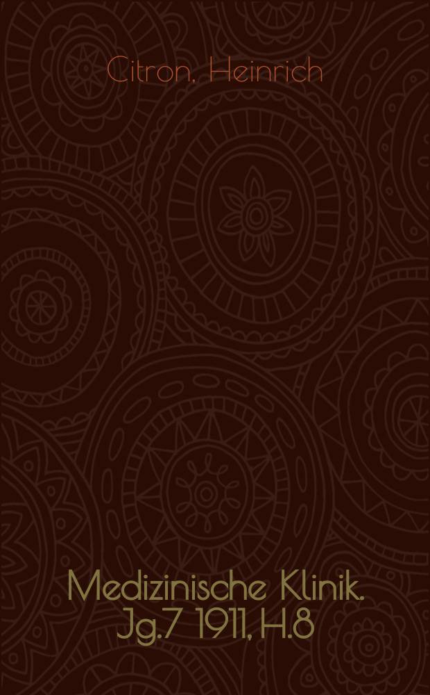 Medizinische Klinik. Jg.7 1911, H.8 : Vorträge über Pathologie und Therapie der Verdauungskrankheiten