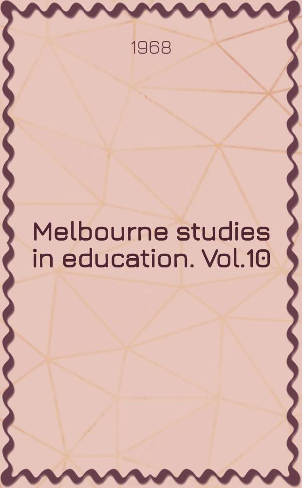 Melbourne studies in education. Vol.10 : 1967