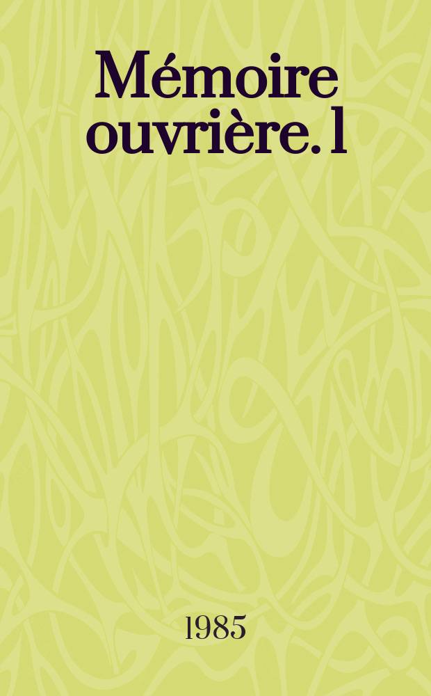 Mémoire ouvrière. 1 : Brabant Wallon