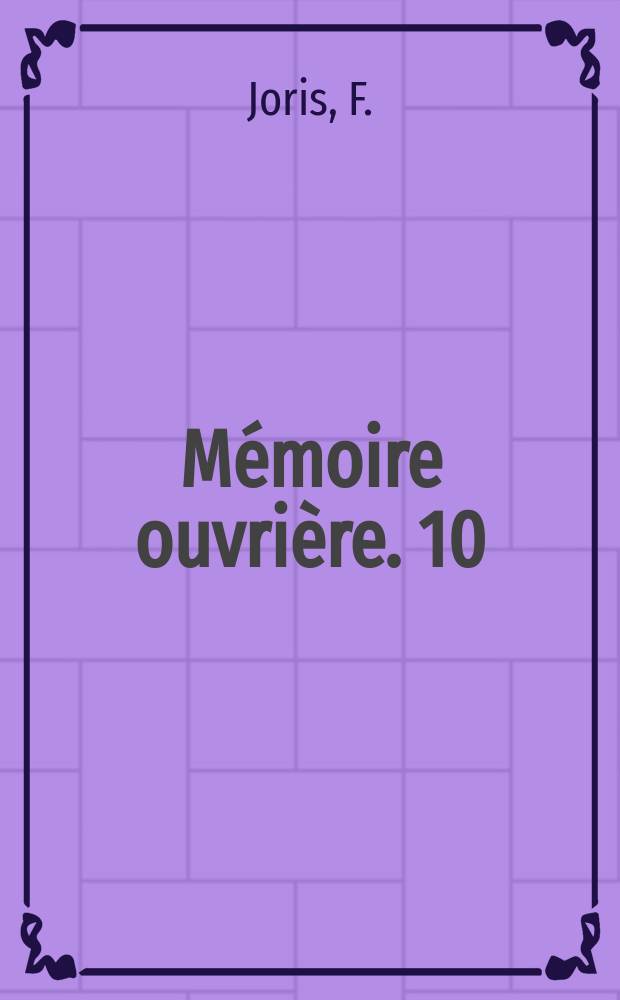 Mémoire ouvrière. 10 : Soignies - Thuin