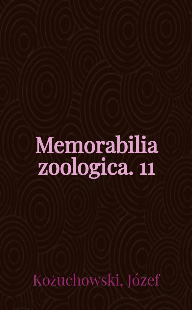 Memorabilia zoologica. 11 : Zarys historiografii zoologii na ziemiach polskich