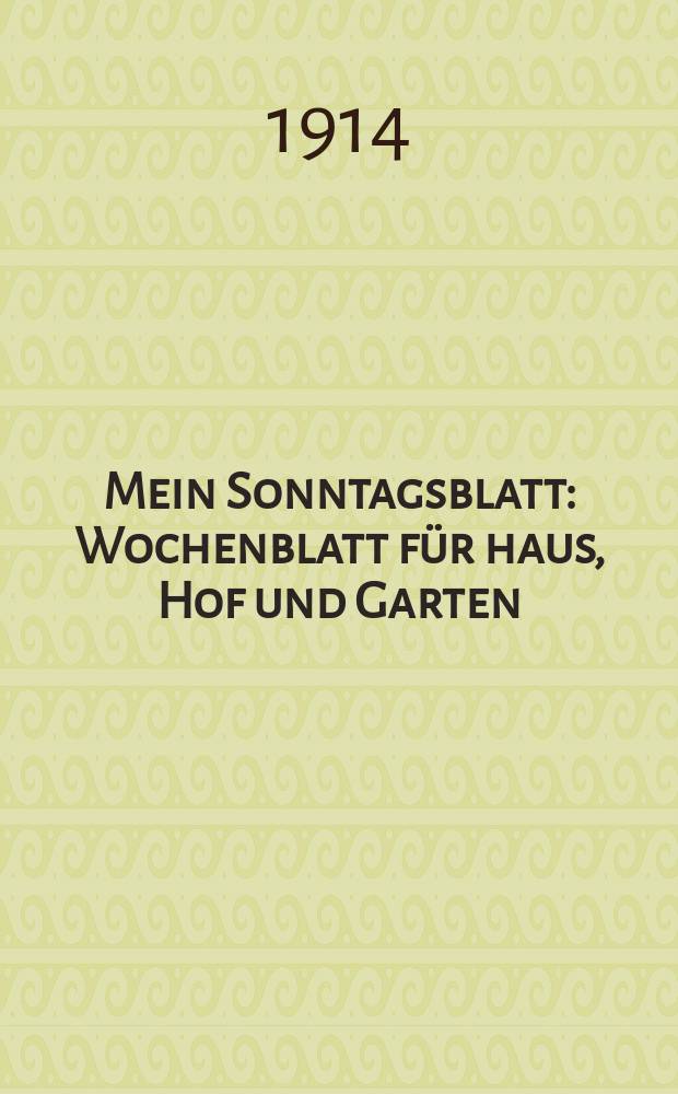 Mein Sonntagsblatt : Wochenblatt für haus, Hof und Garten : Praktischer Ratgeber für jedermann