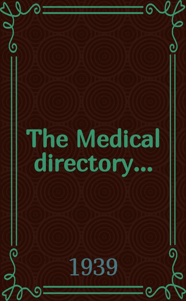 The Medical directory ... : London, provinces, Wales, Scotland, Ireland, abroad, navy, army & air forces
