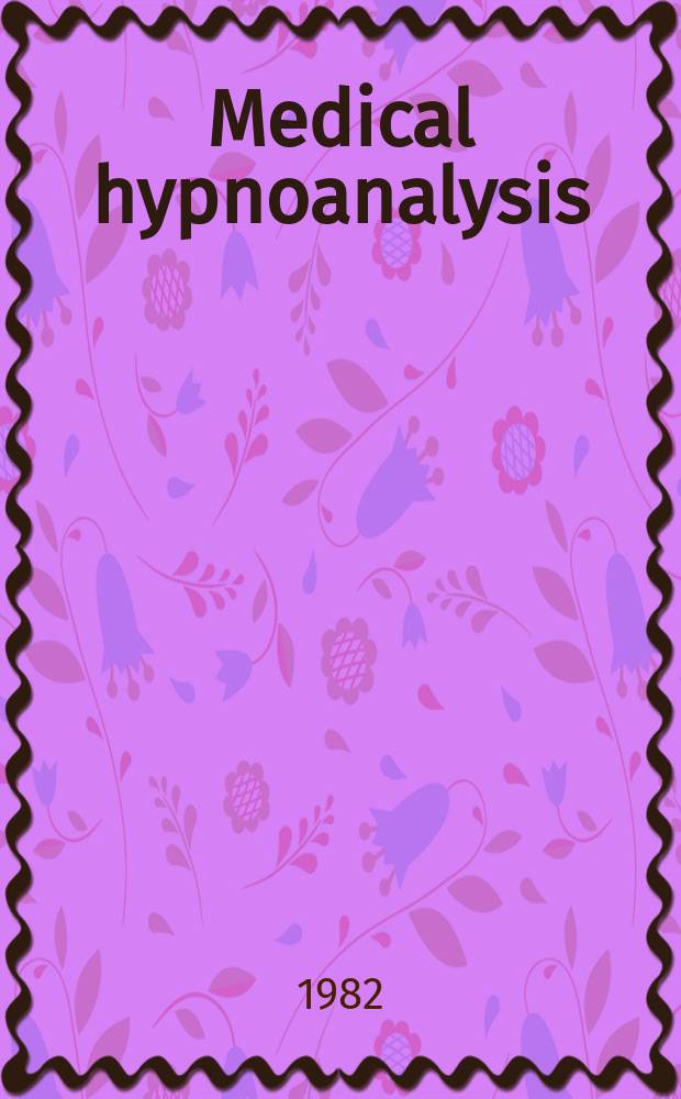 Medical hypnoanalysis : Journal of the Society of medical hypnoanalysis