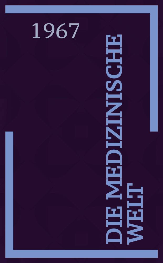 Die Medizinische Welt : Ärztliche Wochenschrift. [Jg.]18 1967, №3