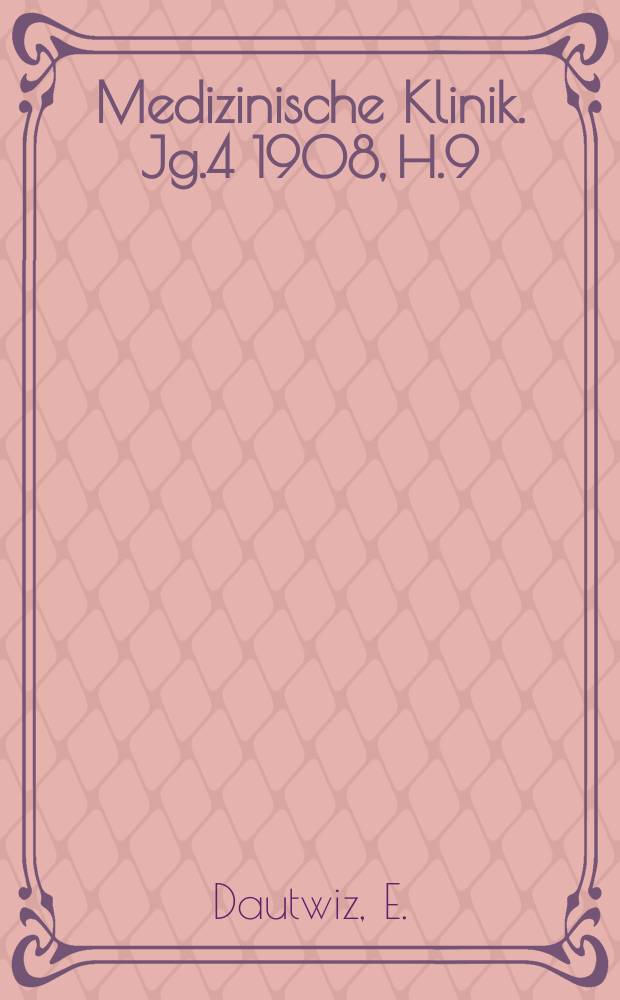 Medizinische Klinik. Jg.4 1908, H.9 : Über Diagnose und spezifische Behandlung der latenten endothorakalen Drüsentuberkulose des kindlichen Alters