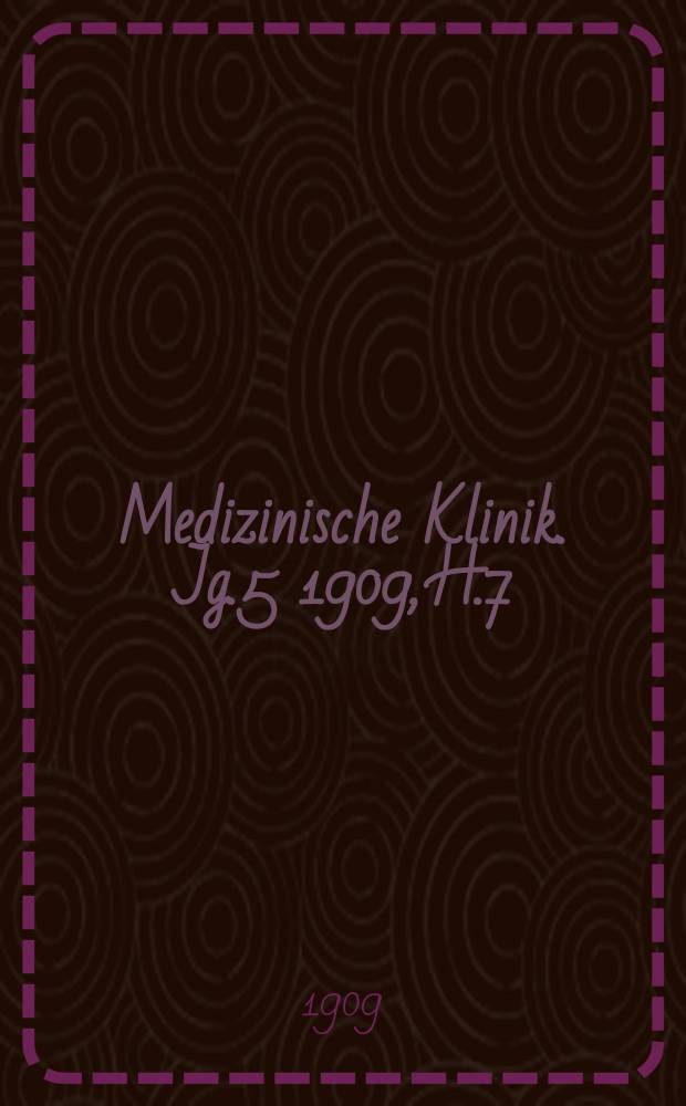 Medizinische Klinik. Jg.5 1909, H.7 : Über ärztliche Zeugnisse und Gutachten