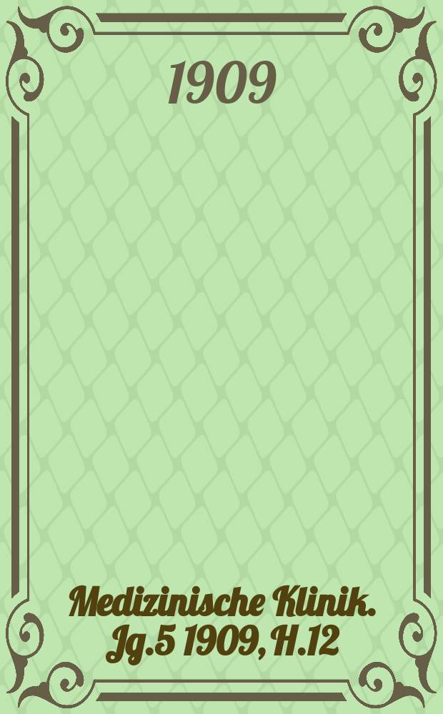 Medizinische Klinik. Jg.5 1909, H.12 : Die Bekämpfung der akuten Kreislaufschwäche