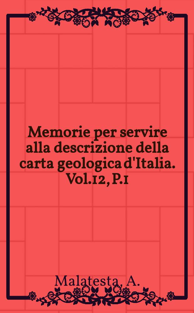 Memorie per servire alla descrizione della carta geologica d'Italia. Vol.12, P.1 : Malacofauna pleistocenica di Grammichele (Sicilia)