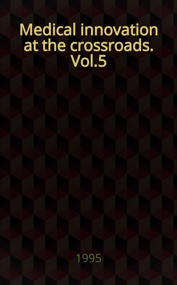 Medical innovation at the crossroads. Vol.5 : Sources of medical technology