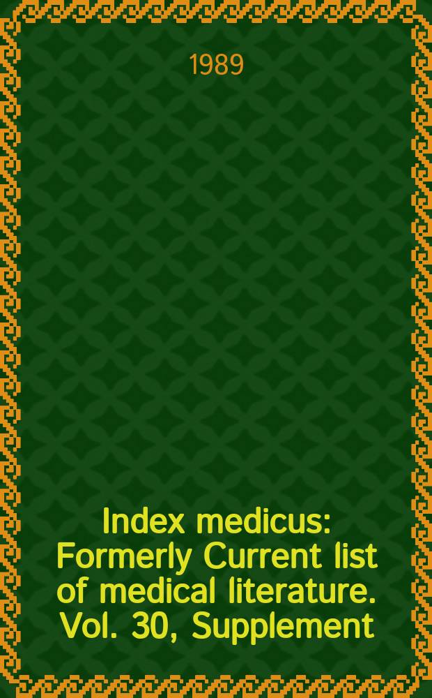 Index medicus : Formerly Current list of medical literature. Vol. 30, Supplement