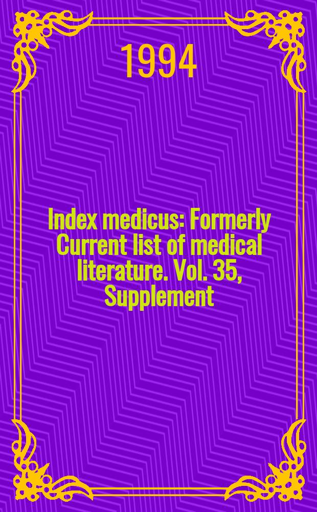 Index medicus : Formerly Current list of medical literature. Vol. 35, Supplement