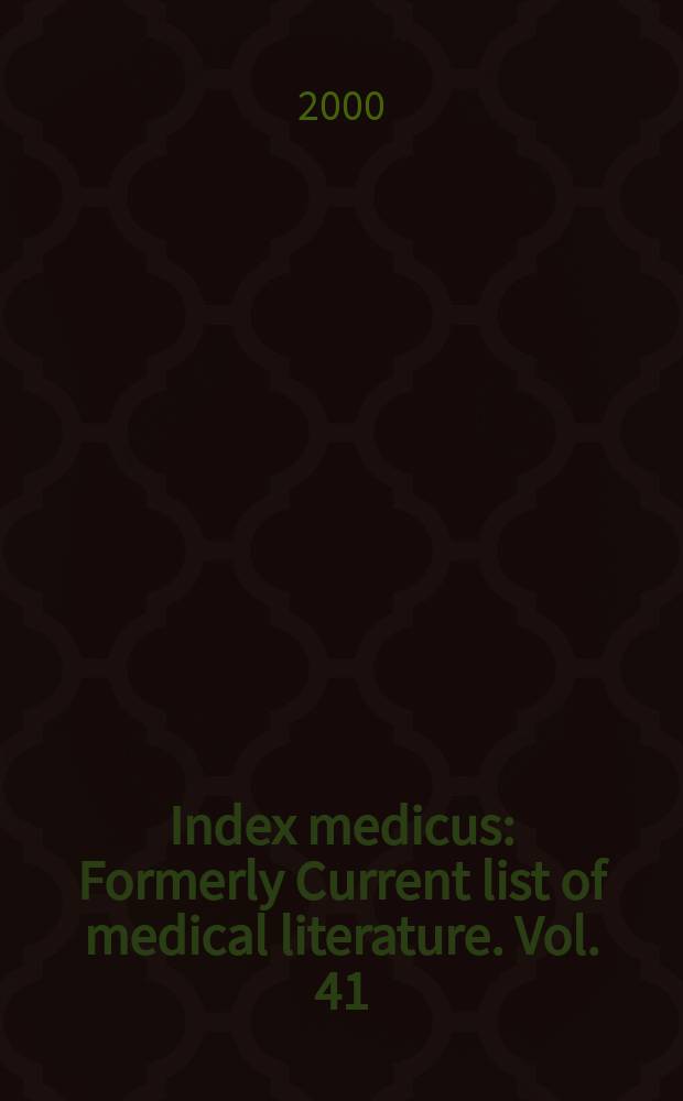 Index medicus : Formerly Current list of medical literature. Vol. 41