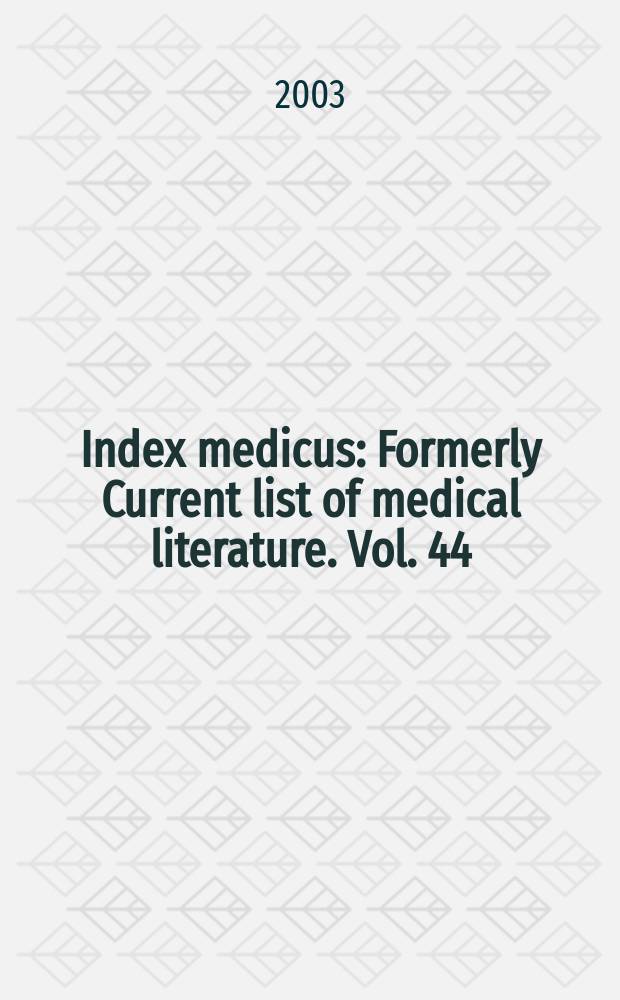 Index medicus : Formerly Current list of medical literature. Vol. 44