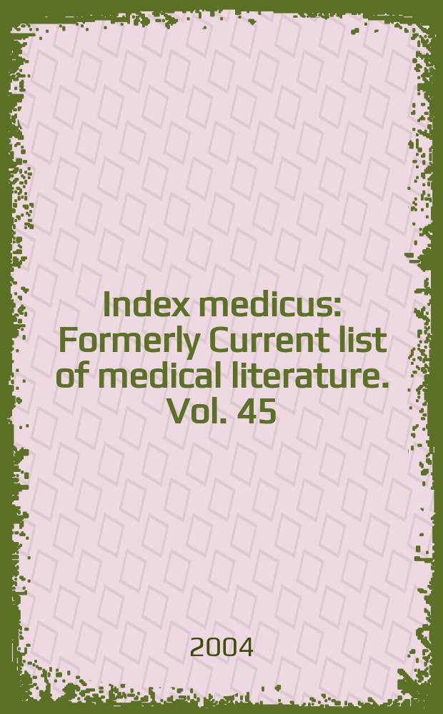 Index medicus : Formerly Current list of medical literature. Vol. 45