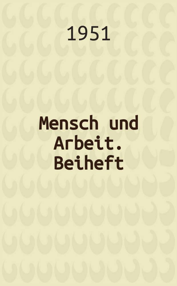 Mensch und Arbeit. Beiheft