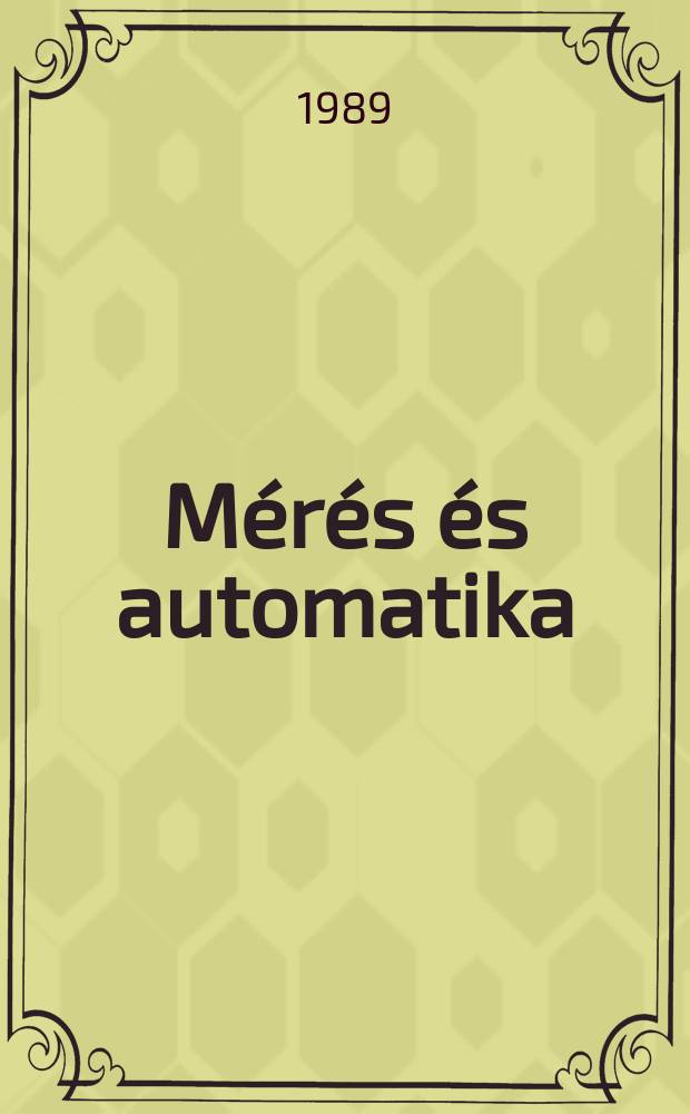 Mérés és automatika : Megjelenik a Méréstechnikai és automatizálási tudományos egyesület és az Országos mérésügyi hivatal szerkesztésében. Évf.37 1989, Sz.2 : Selected papers presented at the 6th conference on thermogrammetry and thermal engineering