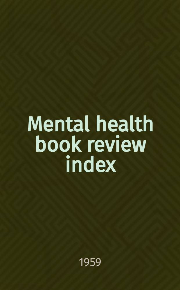 Mental health book review index : Semiannually compiled by the Editorial Committee and contributing librarians