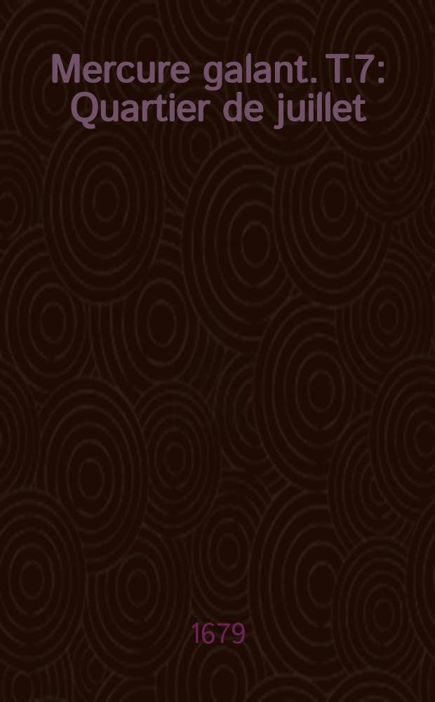 Mercure galant. T.7 : Quartier de juillet