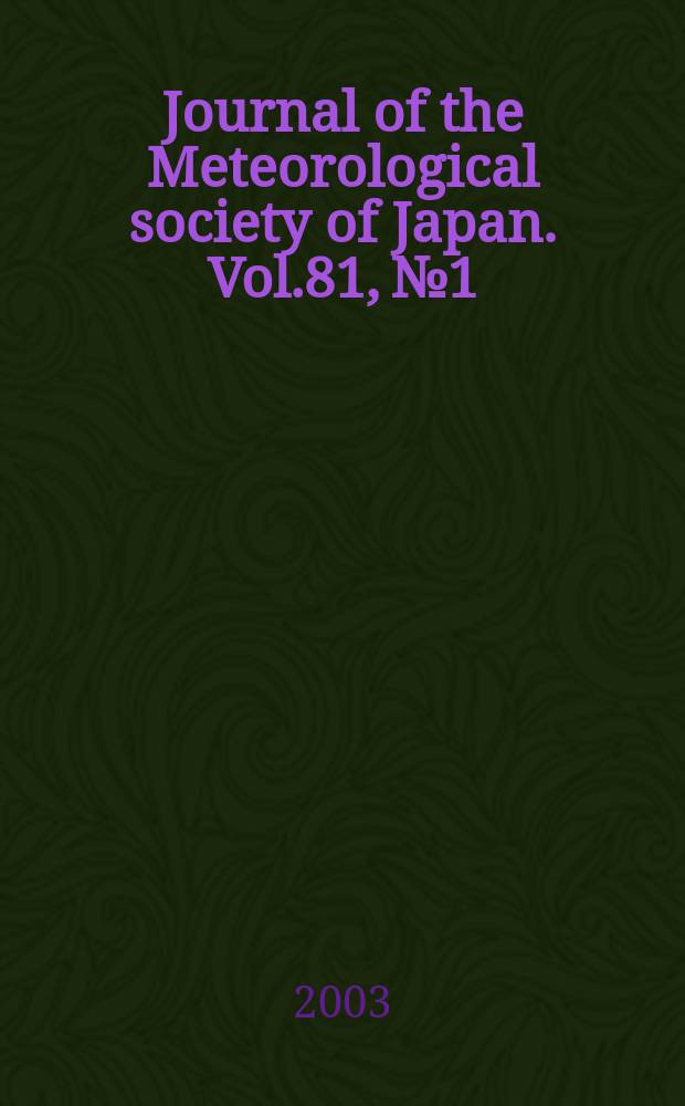 Journal of the Meteorological society of Japan. Vol.81, №1