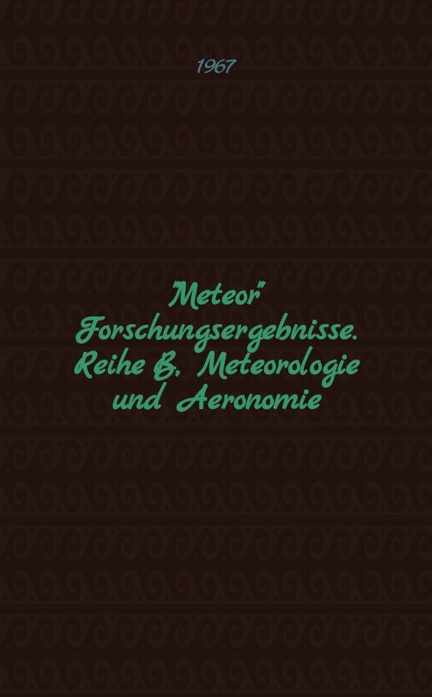 "Meteor" Forschungsergebnisse. Reihe B, Meteorologie und Aeronomie