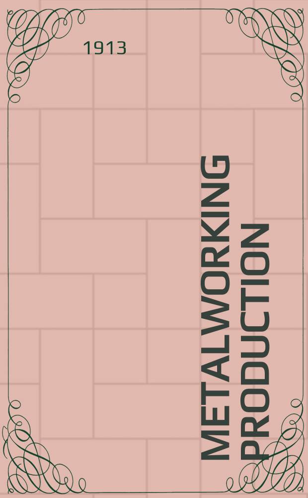 Metalworking production : A weekly journal on plant and production engineering : Incorporating "The machinist"