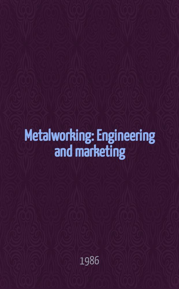Metalworking : Engineering and marketing