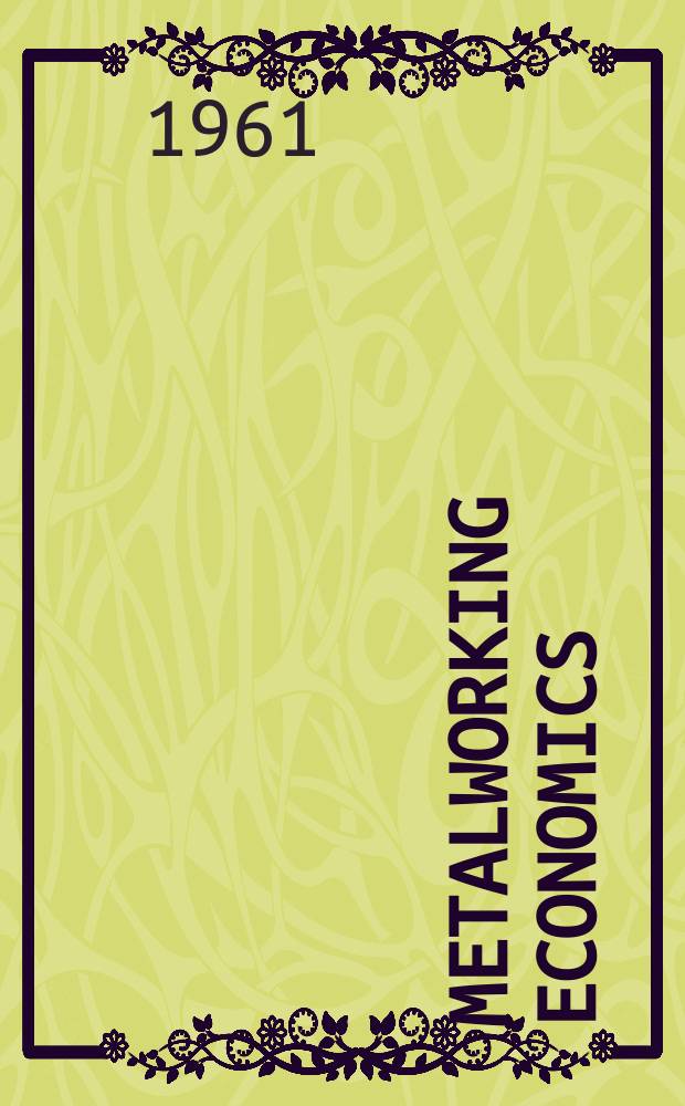 Metalworking economics : Including Metal forming and fabricating