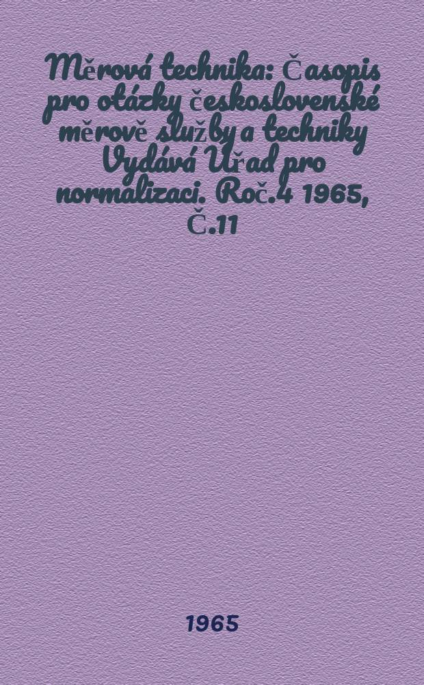 Měrová technika : Časopis pro otázky československé měrově služby a techniky Vydává Úřad pro normalizaci. Roč.4 1965, Č.11