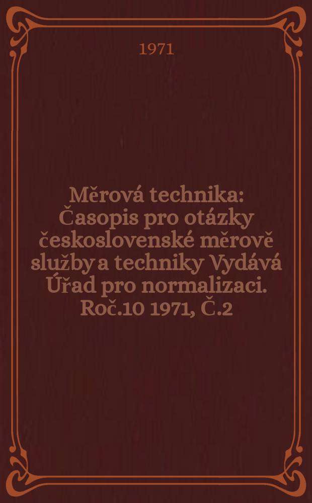 Měrová technika : Časopis pro otázky československé měrově služby a techniky Vydává Úřad pro normalizaci. Roč.10 1971, Č.2