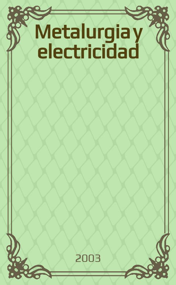 Metalurgia y electricidad : Revista técnica nacional Miembro de la Asoc. española de la prensa técnica. Vol.67, №757
