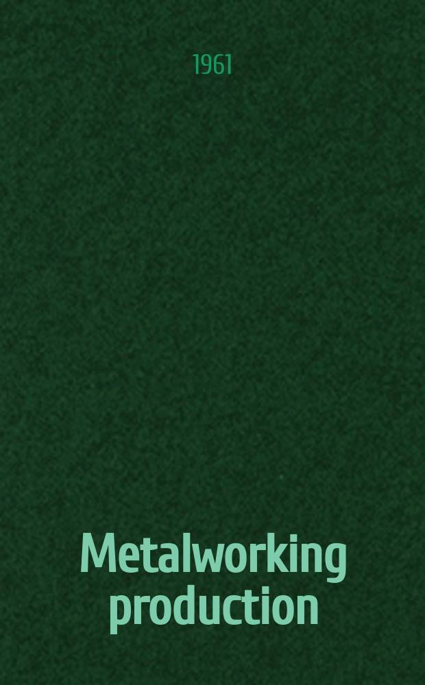 Metalworking production : A weekly journal on plant and production engineering Incorporating "The machinist". Vol.105, №52 : (The first census of machine tools in Britain)
