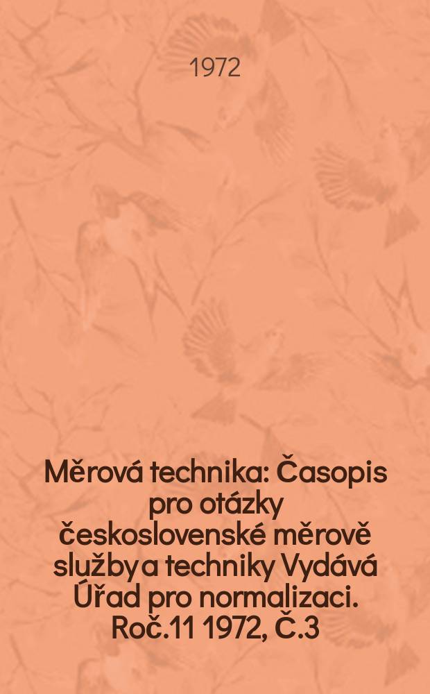 Měrová technika : Časopis pro otázky československé měrově služby a techniky Vydává Úřad pro normalizaci. Roč.11 1972, Č.3