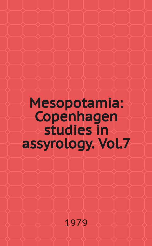 Mesopotamia : Copenhagen studies in assyrology. Vol.7 : Power and propaganda