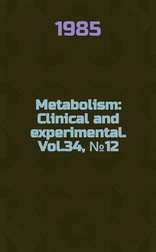 Metabolism : Clinical and experimental. Vol.34, №12