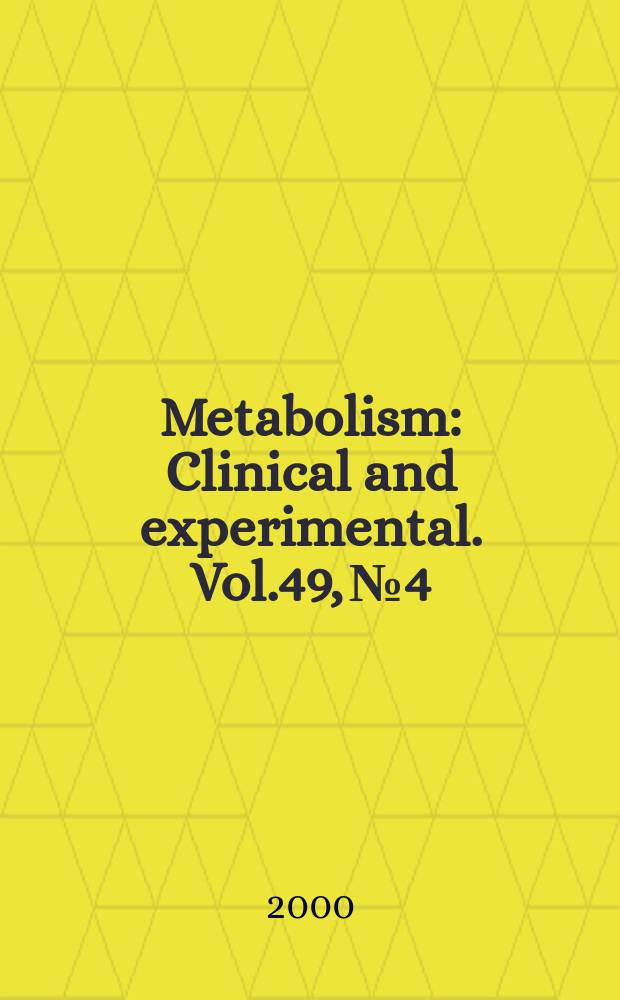 Metabolism : Clinical and experimental. Vol.49, №4